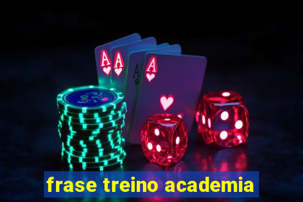 frase treino academia